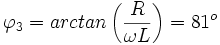 \varphi_3=arctan \left(\frac R\right)=81^o \