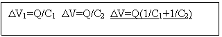 Text Box: DV1=Q/C1 DV=Q/C2 DV=Q(1/C1+1/C2)
