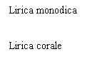 Text Box: Lirica monodica


Lirica corale

