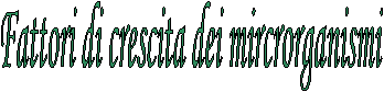 Fattori di crescita dei mircrorganismi