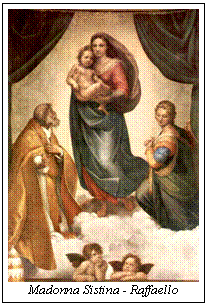 Text Box:  
Madonna Sistina - Raffaello
