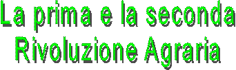 La prima e la secondaRivoluzione Agraria