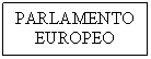 Text Box: PARLAMENTO
EUROPEO
