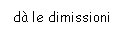 Text Box: d le dimissioni

