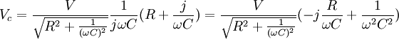 V_c=\frac V}}\frac 1(R+\frac j)= \frac V}}(-j\frac R+\frac 1)\