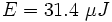 E=31.4\ \mu J