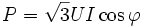 P = \sqrtU I \cos \varphi 