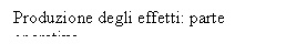 Text Box: Produzione degli effetti: parte operativa