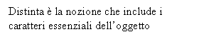 Text Box: Distinta  la nozione che include i caratteri essenziali dell'oggetto