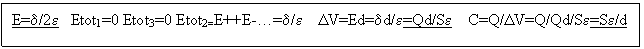 Text Box: E=d/2e Etot1=0 Etot3=0 Etot2=E++E-.=d/e DV=Ed=dd/e=Qd/Se C=Q/DV=Q/Qd/Se=Se/d