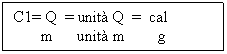 Text Box: C1= Q  = unit Q  =  cal
       m      unit m        g  
