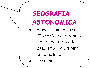 Rounded Rectangular Callout:       GEOGRAFIA
ASTONOMICA
.	Breve commento su 