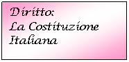 Text Box: Diritto:
La Costituzione Italiana
