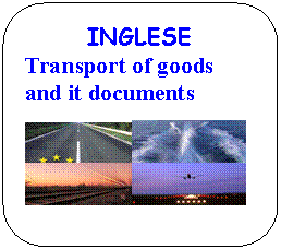 Rounded Rectangle: INGLESE
Transport of goods and it documents 

  
  
