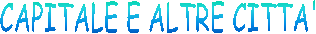 CAPITALE E ALTRE CITTA'