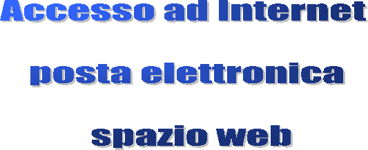 Accesso ad Internet 

 posta elettronica 

 spazio web