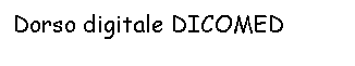 Text Box: Dorso digitale DICOMED