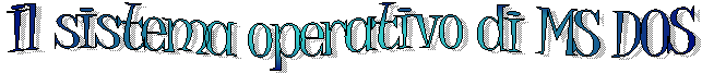 Il sistema operativo di MS DOS