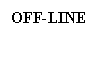 Text Box: OFF-LINE