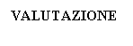 Text Box: VALUTAZIONE