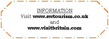 Octagon: INFORMATION
Visit www.swtourism.co.uk
and
www.visitbritain.com
