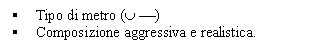 Text Box:  Tipo di metro ( )
 Composizione aggressiva e realistica.

