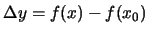 $\Delta y=f(x) - f(x_0)$