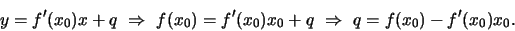 \beginy=f'(x_0)x+q\ \Rightarrow\ f(x_0)=f'(x_0)x_0+q\
\Rightarrow\ q=f(x_0)-f'(x_0)x_0.
\end