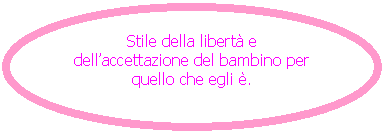 Oval: Stile della libert e dell'accettazione del bambino per quello che egli .