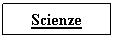 Text Box: Scienze