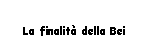 Text Box: La finalit della Bei
